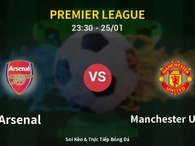 Soi Kèo Arsenal vs Manchester United – 23:30 25/01 | Nhận Định, Dự Đoán Tỷ Số