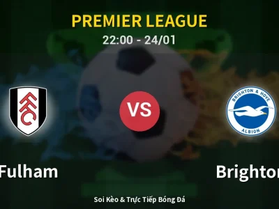 Soi Kèo Fulham vs Brighton – 22:00 24/01 | Nhận Định, Dự Đoán Tỷ Số