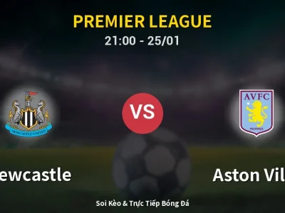 🔴 Trực Tiếp: Newcastle 0-1 Aston Villa – Link Xem Premier League (Full HD)