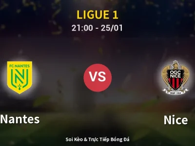 🔴 Trực Tiếp: Nantes 1-3 Nice – Link Xem Ligue 1 (Full HD)