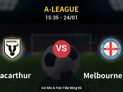 Kết Quả: Macarthur 6-2 Melbourne City – Highlight & Bàn Thắng | A-League