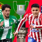 Betis vs Atletico: Cúp Nhà Vua chứng kiến 'cơn bão' Betis hạ gục Simeone? 1
