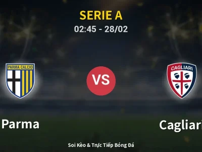 Kết Quả: Parma 1-1 Cagliari – Highlight & Bàn Thắng | Serie A