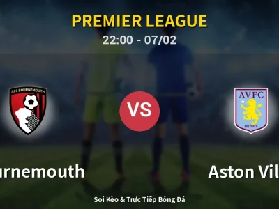Soi Kèo Bournemouth vs Aston Villa – 22:00 07/02 | Nhận Định, Dự Đoán Tỷ Số
