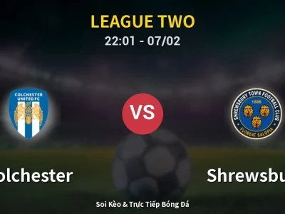 Soi Kèo Colchester vs Shrewsbury – 22:01 07/02 | Nhận Định, Dự Đoán Tỷ Số