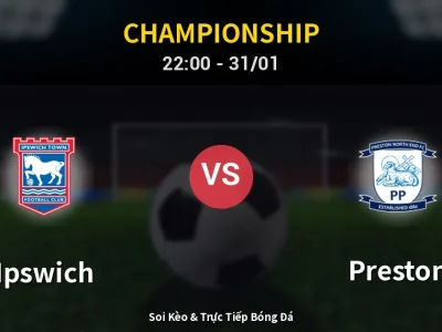 Soi Kèo Ipswich vs Preston – 22:00 31/01 | Nhận Định, Dự Đoán Tỷ Số