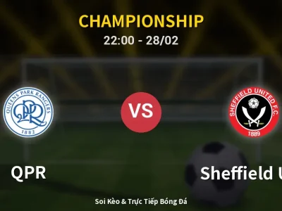 Soi Kèo QPR vs Sheffield Utd – 22:00 28/02 | Nhận Định, Dự Đoán Tỷ Số