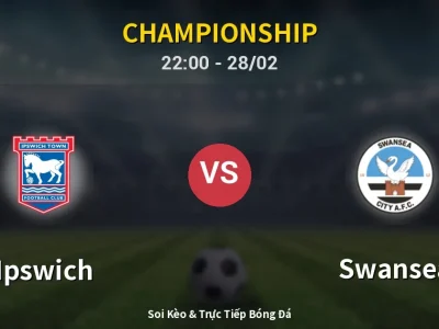 Soi Kèo Ipswich vs Swansea – 22:00 28/02 | Nhận Định, Dự Đoán Tỷ Số