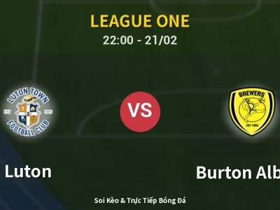 🔴 Trực Tiếp: Luton 1-0 Burton Albion – Link Xem League One (Full HD)