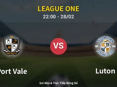 Soi Kèo Port Vale vs Luton – 22:00 28/02 | Nhận Định, Dự Đoán Tỷ Số