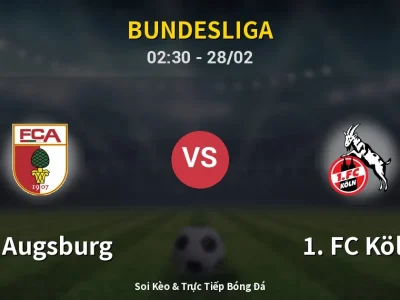Kết Quả: FC Augsburg 2-0 1. FC Köln – Highlight & Bàn Thắng | Bundesliga