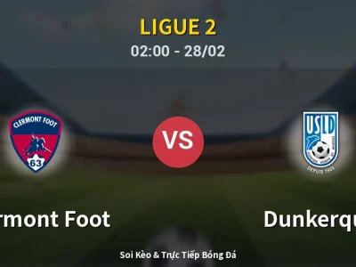 Kết Quả: Clermont Foot 2-1 Dunkerque – Highlight & Bàn Thắng | Ligue 2