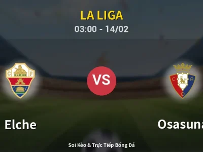 Kết Quả: Elche 0-0 Osasuna – Highlight & Bàn Thắng | La Liga