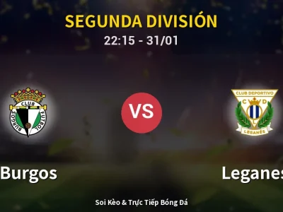 Soi Kèo Burgos vs Leganes – 22:15 31/01 | Nhận Định, Dự Đoán Tỷ Số