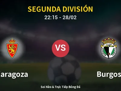 Soi Kèo Zaragoza vs Burgos – 22:15 28/02 | Nhận Định, Dự Đoán Tỷ Số