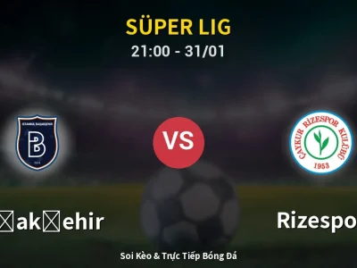 🔴 Trực Tiếp: Başakşehir 1-0 Rizespor – Link Xem Süper Lig (Full HD)