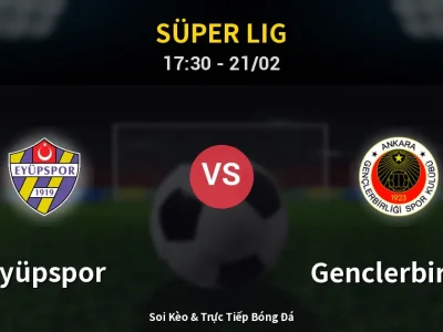 Kết Quả: Eyüpspor 1-0 Genclerbirligi – Highlight & Bàn Thắng | Süper Lig