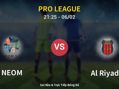 Soi Kèo NEOM vs Al Riyadh – 21:25 06/02 | Nhận Định, Dự Đoán Tỷ Số