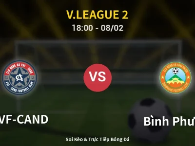 Soi Kèo PVF-CAND vs Bình Phước – 18:00 08/02 | Nhận Định, Dự Đoán Tỷ Số