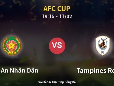 🔴 Trực Tiếp: Công An Nhân Dân 3-0 Tampines Rovers – Link Xem AFC Cup (Full HD)
