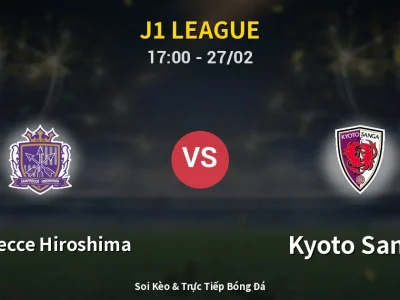 Kết Quả: Sanfrecce Hiroshima 1-2 Kyoto Sanga – Highlight & Bàn Thắng | J1 League