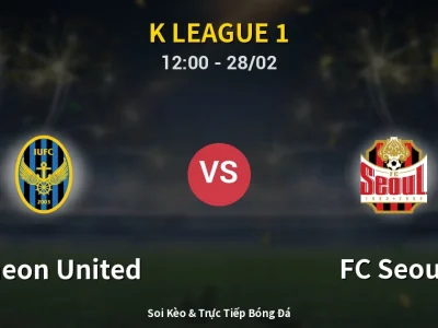 Kết Quả: Incheon United 1-2 FC Seoul – Highlight & Bàn Thắng | K League 1
