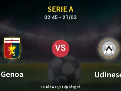 Kết Quả: Genoa 0-2 Udinese – Highlight & Bàn Thắng | Serie A