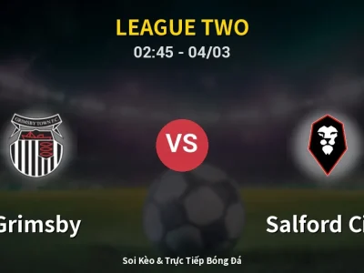 Kết Quả: Grimsby 3-1 Salford City – Highlight & Bàn Thắng | League Two
