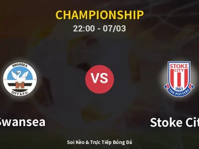 Soi Kèo Swansea vs Stoke City – 22:00 07/03 | Nhận Định, Dự Đoán Tỷ Số