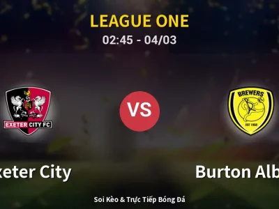 Kết Quả: Exeter City 1-1 Burton Albion – Highlight & Bàn Thắng | League One
