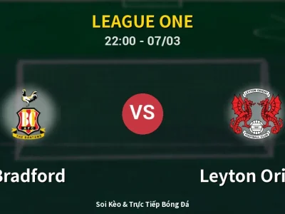 Soi Kèo Bradford vs Leyton Orient – 22:00 07/03 | Nhận Định, Dự Đoán Tỷ Số