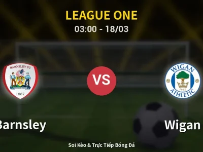 Soi Kèo Barnsley vs Wigan – 03:00 18/03 | Nhận Định, Dự Đoán Tỷ Số