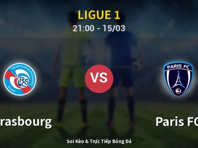 Soi Kèo Strasbourg vs Paris FC – 21:00 15/03 | Nhận Định, Dự Đoán Tỷ Số