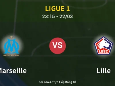 Soi Kèo Marseille vs Lille – 23:15 22/03 | Nhận Định, Dự Đoán Tỷ Số