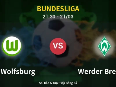 Soi Kèo VfL Wolfsburg vs Werder Bremen – 21:30 21/03 | Nhận Định, Dự Đoán Tỷ Số