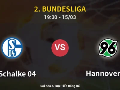 Soi Kèo FC Schalke 04 vs Hannover 96 – 19:30 15/03 | Nhận Định, Dự Đoán Tỷ Số