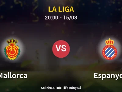 Soi Kèo Mallorca vs Espanyol – 20:00 15/03 | Nhận Định, Dự Đoán Tỷ Số