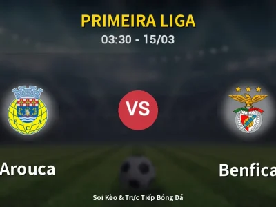 🔴 Trực Tiếp: Arouca 1-1 Benfica – Link Xem Primeira Liga (Full HD)