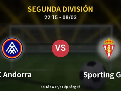 Soi Kèo FC Andorra vs Sporting Gijon – 22:15 08/03 | Nhận Định, Dự Đoán Tỷ Số