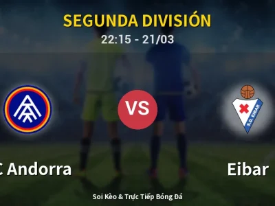Soi Kèo FC Andorra vs Eibar – 22:15 21/03 | Nhận Định, Dự Đoán Tỷ Số