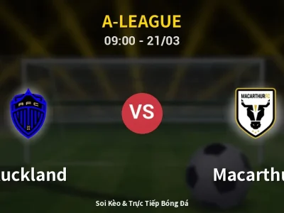 Kết Quả: Auckland 1-2 Macarthur – Highlight & Bàn Thắng | A-League