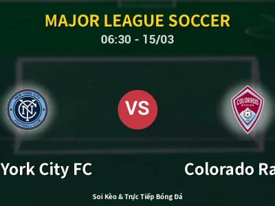 Soi Kèo New York City FC vs Colorado Rapids – 06:30 15/03 | Nhận Định, Dự Đoán Tỷ Số
