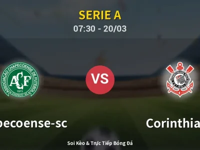 Soi Kèo Chapecoense-sc vs Corinthians – 07:30 20/03 | Nhận Định, Dự Đoán Tỷ Số