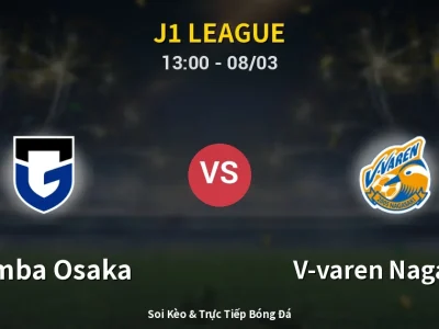 Kết Quả: Gamba Osaka 3-2 V-varen Nagasaki – Highlight & Bàn Thắng | J1 League