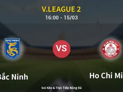 Soi Kèo Bắc Ninh vs Ho Chi Minh – 16:00 15/03 | Nhận Định, Dự Đoán Tỷ Số