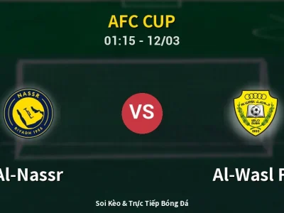 Soi Kèo Al-Nassr vs Al-Wasl FC – 01:15 12/03 | Nhận Định, Dự Đoán Tỷ Số