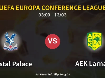 Kết Quả: Crystal Palace 0-0 AEK Larnaca – Highlight & Bàn Thắng | UEFA Europa Conference League
