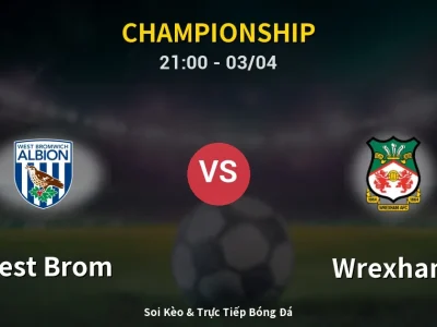 🔴 Trực Tiếp: West Brom 2-2 Wrexham – Link Xem Championship (Full HD)