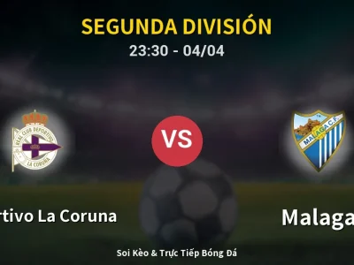 Soi Kèo Deportivo La Coruna vs Malaga – 23:30 04/04 | Nhận Định, Dự Đoán Tỷ Số