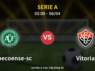 Soi Kèo Chapecoense-sc vs Vitoria – 02:00 06/04 | Nhận Định, Dự Đoán Tỷ Số